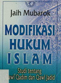 Image of Modifikasi hukum Islam : Studi tentang qawl qadim dan qawl jadid