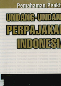 Image of Pemahaman praktis Undang-Undang perpajakan Indonesia