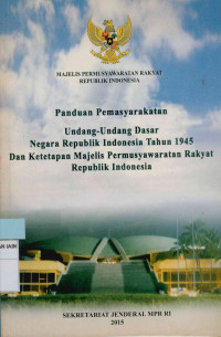 Image of Panduan Pemasyarakatan Undang-Undang Dasar Negara Republik Indonesia Tahun 1945 dan ketetapan Majelis Permusyawaratan Rakyat Republik Indonesia