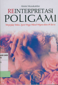 Image of Reinterpretasi Poligami: Menyikap makna,syarat hingga hikmah poligami dalam Al-Qur'an