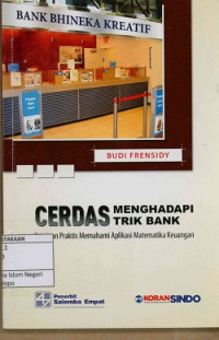 Image of Cerdas menghadapi trik bank : Panduan praktis memahami aplikasi matematika keuangan