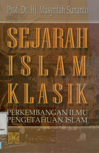 Image of Sejarah Islam Klasik : perkembangan ilmu pengetahuan islam
