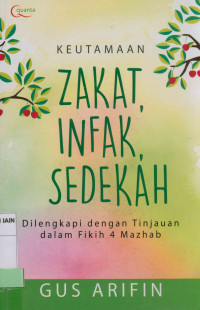 Image of Keutamaan zakat, infak, sedekah : Dilengkapi dengan tinjauan dalam fikih 4 madzhab