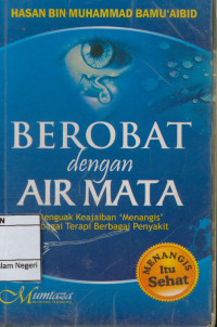 Image of Berobat dengan air mata : Menguak keajaiban menangis sebagai terapi berbagai penyakit