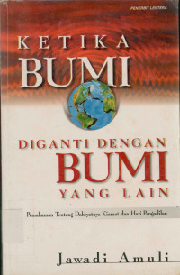 Image of Ketika Bumi diganti dengan Bumi yang lain : Pemahaman tentang dahsyatnya kiamat dan hari pengadilan