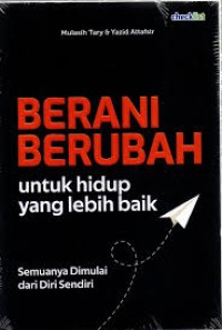 Image of Berani Berubah; Untuk Hidup yang lebih baik