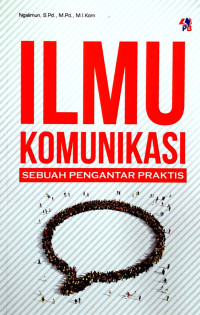 Image of Ilmu komunikasi : Sebuah pengantar praktis