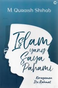 Image of Islam Yang Saya Pahami; Keragaman itu Rahmat
