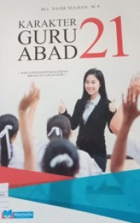 Image of Karakter Guru Abad 21 : Semua perubahan masa depan berada di tangan guru