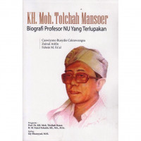 Image of KH. Moh. Tolchah Mansoer : Biografi profesor NU yang terlupakan