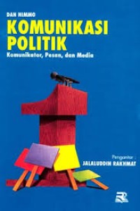 Image of Komunikasi Politik; Komunikator, Pesan, dan Media