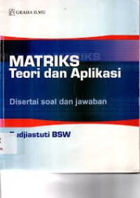 Image of Matriks Teori dan Aplikasi (Disertai Soal dan Jawaban)