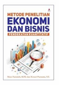 Image of Metode Penelitian Ekonomi dan Bisnis; Pendekatan Kuantitatif