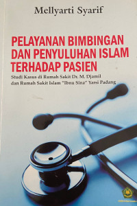 Image of Pelayanan Bimbingan dan Penyuluhan Islam terhadap Pasien : Studi kasus di rumah sakit Dr. M. Djamil dan rumah sakit Islam 