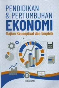 Image of Pendidikan & Pertumbuhan Ekonomi; Kajian Konseptual dan empirik