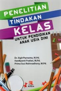 Image of Penelitian Tindakan Kelas; Untuk Pendidikan anak USia Dini