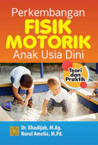 Image of Perkembangan Fisik Motorik Anak Usia dini; teori dan Praktek