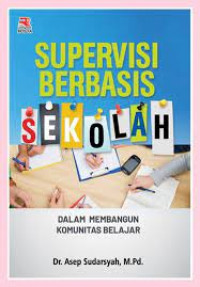 Image of Supervisi berbasisi sekolah : Dalam membangun komunitas belajar