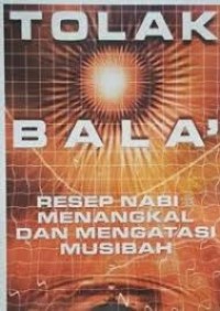 Image of TOLAK BALA' : Resep nabi menangkal dan mengatasi musibah