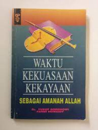 Image of Waktu Kekuasaan Kekayaan : Sebagai Amanah Allah