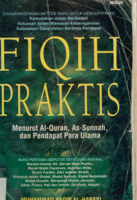 Image of Fiqih Praktis : Menurut Al-Qur'an, As-Sunnah dan pendapat para ulama
