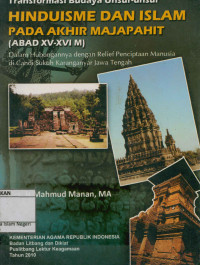 Image of Transformasi Budaya Unsur-Unsur Hinduisme Dan Islam Pada Akhir Majapahit (Abad XV-XVI M) : Dalam Hubungananya dengan Relief Penciptaan Manusia di Candi Sukuh Karanganyar Jawa Tengah