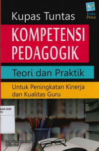 Image of Kupas tuntas kompetensi pedagogik : Teori dan praktik