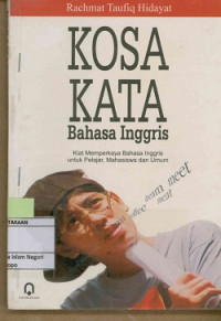 Image of Kosa kata bahasa Inggris : Kiat memperkaya bahasa inggris untuk pelajar, mahasiswa dan umum