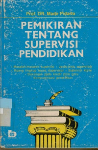 Image of Pemikiran tentang supervisi pendidikan : Masalah-masalah supervisi,jenis-jenis supervisor,ruang lingkup tugas supervisor,supervisi klinis,dukungan pada kredit poin guru,komputerisasi pendidikan