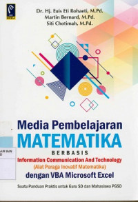 Image of Media pembelajaran matematika berbasis information comunication and technology (Alat peraga inovatif matematika) dengan VBA microsoft exel suatu panduan praktis untuk guru Sd dan mahasiswa PGSD
